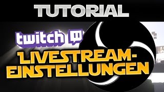 Open Broadcaster Software Tutorial - Die Einstellungen zum Streamen auf Twitch (German)