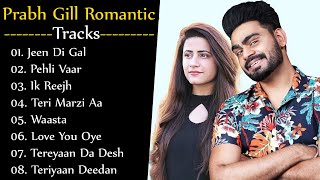 Prabh Gill Old Nostalgia | Prabh Gill All Romantic Tracks | Prabh Gill Romantic Jukebox