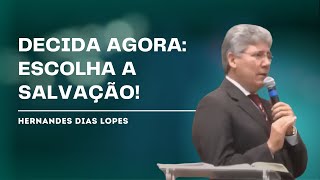 TOME ESSA DECISÃO AGORA! - Hernandes Dias Lopes