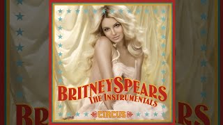 Britney Spears - Circus The Instrumentals (Deluxe Edition) [Full Album]