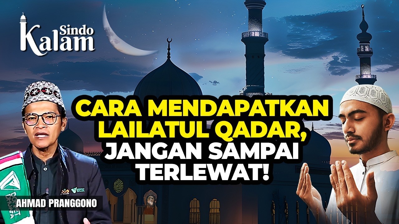 Cara Meraih Lailatul Qadar, Malam yang Lebih Baik dari 1.000 Bulan | Kalam Ramadan