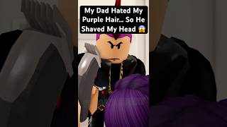 My Dad Hated My Purple Hair… So He Shaved My Head 😱💇♀️💔| #roblox   #shorts