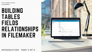 How to build Tables, Fields, Relationships In Filemaker - Part 2 - Original Skill Share Course