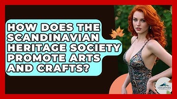 How Does the Scandinavian Heritage Society Promote Arts and Crafts? - Unmapping Scandinavia
