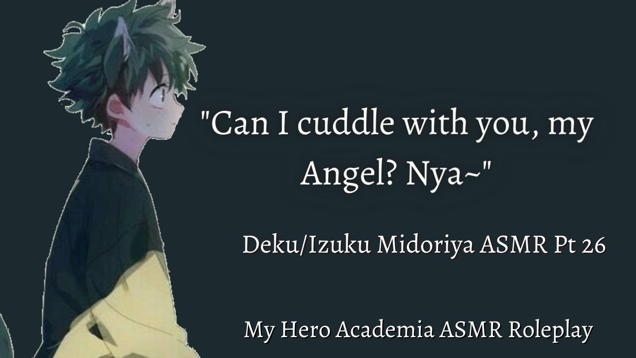 Neko Deku Needs Cuddles!!: Deku ASMR Roleplay Pt 26 [M4A] [My Hero Academia]