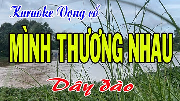Karaoke vọng cổ MÌNH THƯƠNG NHAU - DÂY ĐÀO
