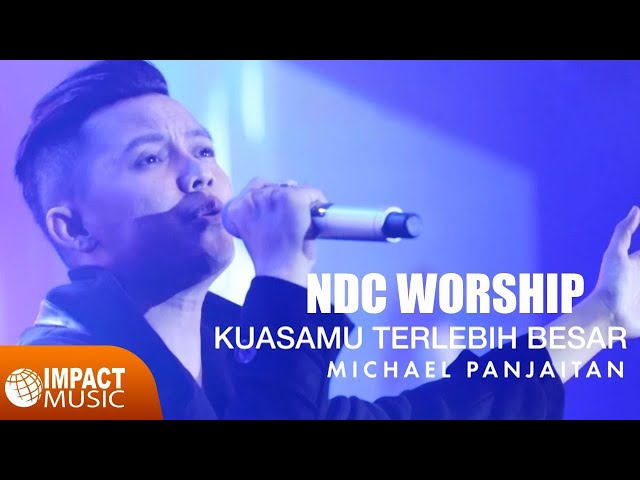 NDC Worship - KuasaMu Terlebih Besar