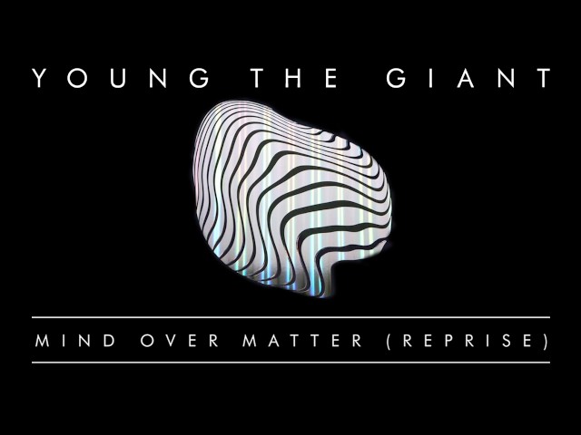 Young the Giant - Mind Over Matter (Reprise) (Official Audio) class=