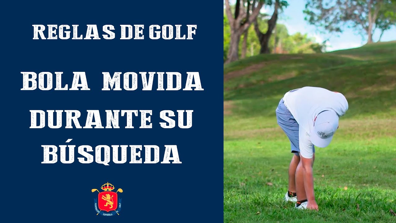 REGLAS: 1  Bola movida durante su búsqueda | RFEGOLF