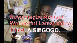 Nowamagbe Adviser, Wonderful Latest Video,Titled, AISIEGOGO