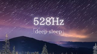 【528hz・睡眠導入 】#9 　心と体を癒すソルフェジオ周波数と優しい音楽でかつてない深い眠りへ