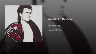 Video thumbnail of "Nik Kershaw - Wouldn't It Be Good (Remastered)"