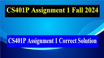 CS401P Assignment 1 Fall 2024 |  CS401P Assignment 1 Correct Solution