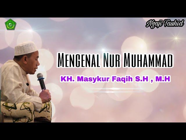 Mengenal Nur Muhammad | KH. Masykur Faqih | Pengasuh Yayasan Darut Tauhid Asy-Syarifiyah | Pasuruan class=