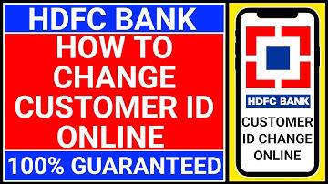hdfc customer id change | how to change customer id in hdfc netbanking