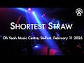 Shortest Straw. Oh Yeah Music Centre, Belfast. February 11 2026
