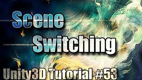 Unity3D Tutorial #53 [ Switch Scenes ]