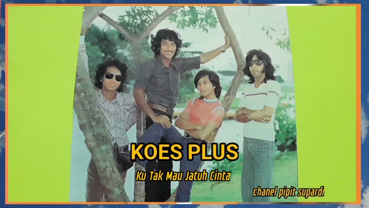 Koes Plus - Ku Tak Mau Jatuh Cinta