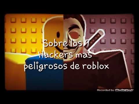 Los 5 Hackers Mas Peligrosos De Roblox Subidos Por Fernan2081 Youtube - roblox los hackers mas peligrosos