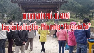 Du lịch khám phá - Hà Giang - Thăm làng văn hóa Lũng Cẩm - Phim trường'' Chuyện của Pao'' Đồng Văn