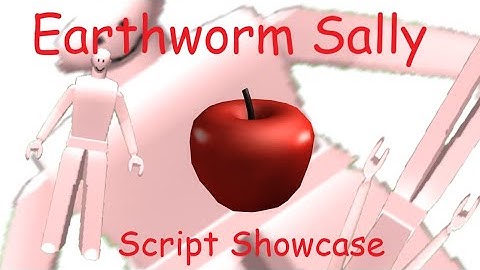 Earthworm Sally Script Showcase (Roblox)