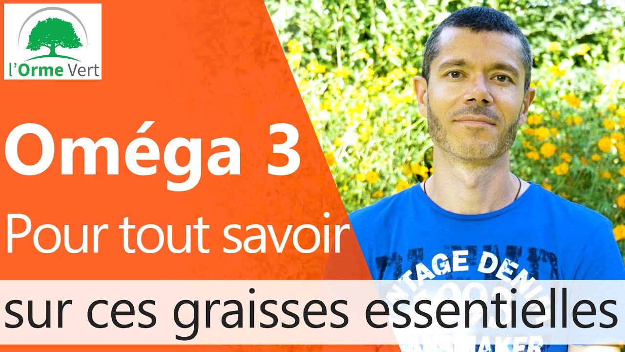 Oméga 3 - Tout Savoir sur ces Graisses Essentielles [2019]