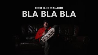 Ferid El Extranjero - Bla Bla Bla (Musique Video)