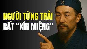 NGƯỜI TỪNG TRẢI Rất KÍN MIỆNG | Triết Lý Cuộc Sống