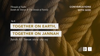 Together on Earth, Together on Jannah | Threads of Faith: Surah Ali 'Imran | Ep 8