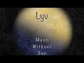 Lyv  moon without sun original song