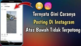 Cara Upload Foto Di Instagram Tanpa Terpotong Atas & Bawah