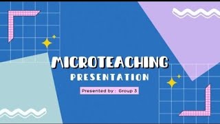 MICROTEACHING GROUP 3
