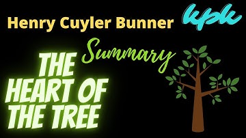 The Heart of the Tree by Henry Cuyler Bunner Summary in English