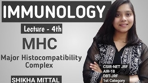 MHC(Major Histocompatibility Complex) - IMMUNOLOGY CSIR-NET JRF LIFESCIENCE