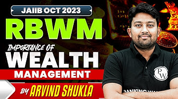 JAIIB Oct 2023 | RBWM | Importance Of Wealth Management | By Arvind Shukla Sir