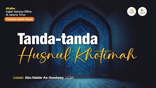 [Live Rec.] Tanda-Tanda Husnul Khotimah-1 (Kajian Masjid Cipinang Raya) #2