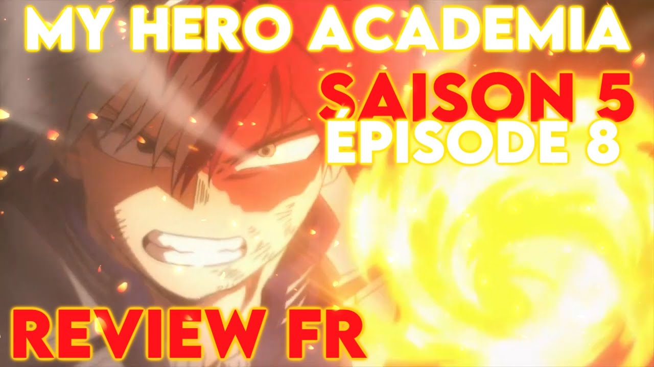 MY HERO ACADEMIA SAISON 5 EPISODE 8 !! REVIEW FR !! - YouTube