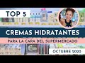 TOP 5: CREMAS HIDRATANTES PARA LA CARA DEL SUPERMERCADO (OCTUBRE 2020)