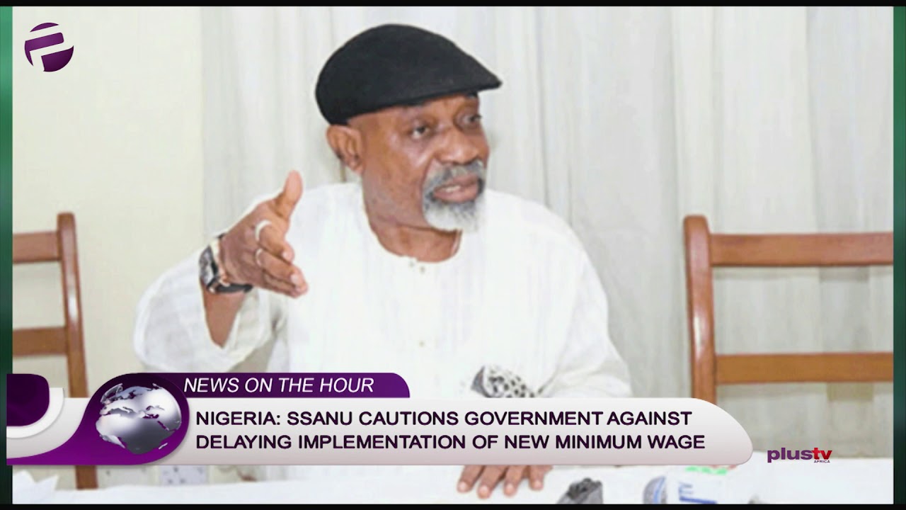 NIGERIA   SSANU CAUTIONS GOVERNMENT AGAINST DELAYING IMPLEMENTATION OF NEW MINIMUM WAGE