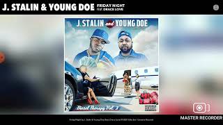 J Stalin, Young Doe - Friday Night (Audio) ft. Drace Love