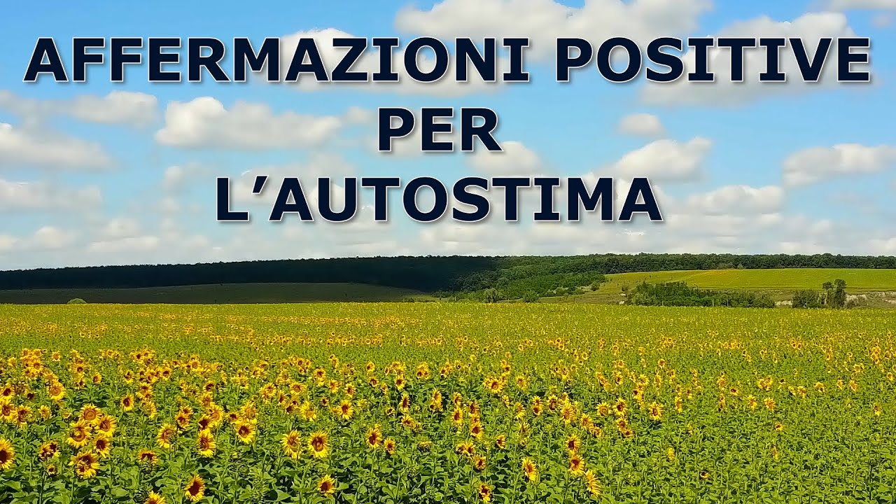 Affermazioni per AUTOSTIMA e AMORE DI SÉ | Affermazioni potenti per ...
