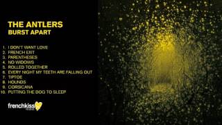 The Antlers - Burst Apart (Full Album -  Audio)