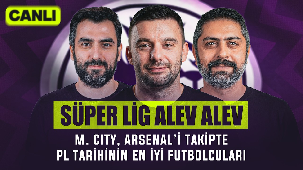 🚨 CANLI | Süper Lig Yarışı Alev Alev, City Takibe Devam, PL’de En İyi Futbolcular | İngiliz Çayı