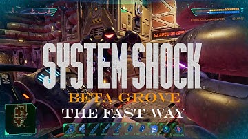 SYSTEM SHOCK (2023) - Getting Through "Beta Grove" The Fast Way