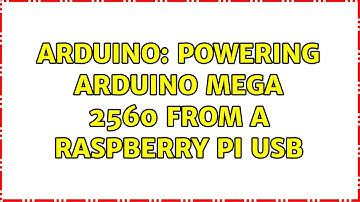 Arduino: Powering Arduino Mega 2560 from a Raspberry Pi Usb (2 Solutions!!)