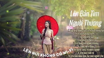 BẮP NẾP, RƯỢU CẦN VÀ CÔ DÂU TƯƠNG LAI REMIX🎶LÊN NÚI KHÔNG WI-FI // TUYỆT PHẨM VÙNG CAO REMIX