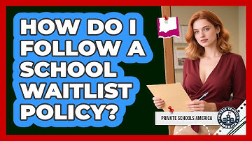 How Do I Follow A School Waitlist Policy?