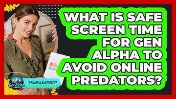 What Is Safe Screen Time For Gen Alpha To Avoid Online Predators? - Gen Alpha Adventures