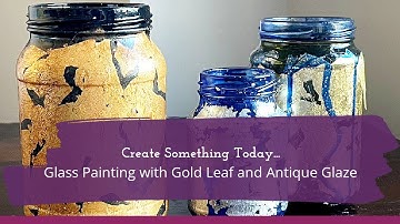 Gold Leafing | 12 minute Tutorial: Upcycle Glass Jars with Gold Leaf and Glass Paint