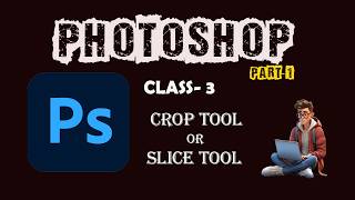 Photoshop class- 3 || Crop l & Slice Tool || Photoshop tutorial
